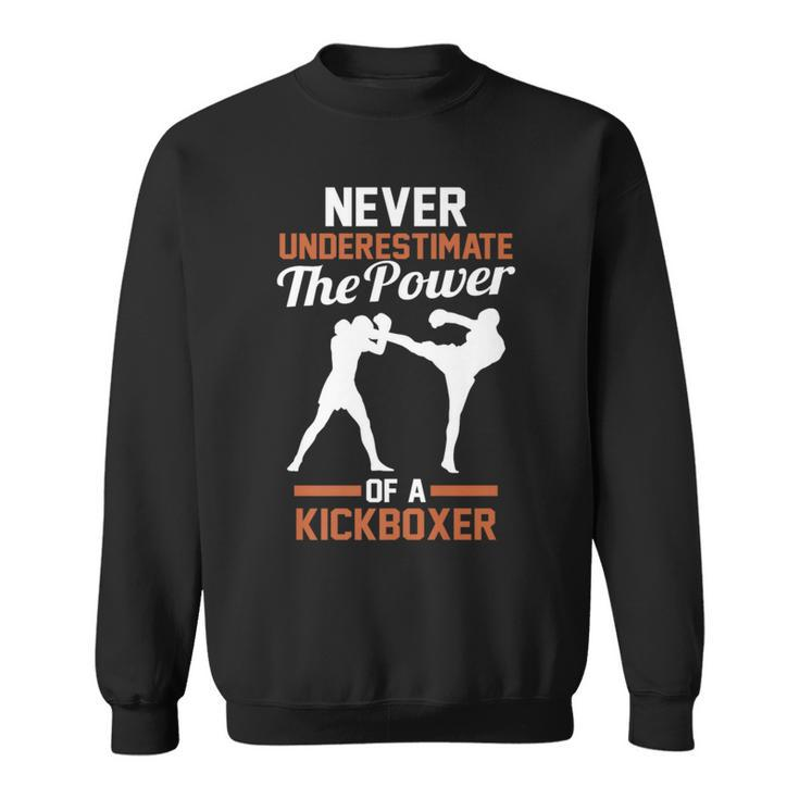 Never Underestimate The Power Of A Kickboxing Sweatshirt