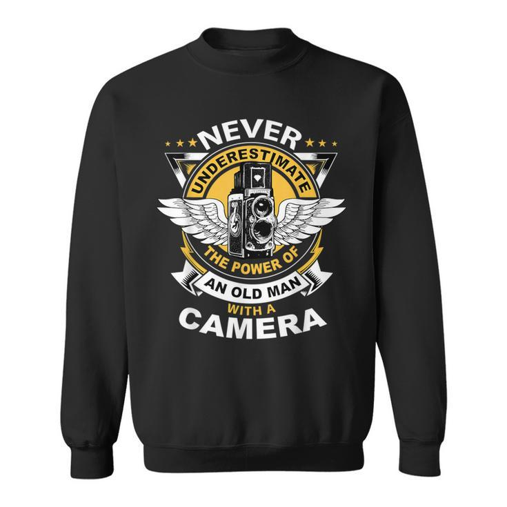 Never Underestimate The Power Of An Old Man With A Camera Sweatshirt