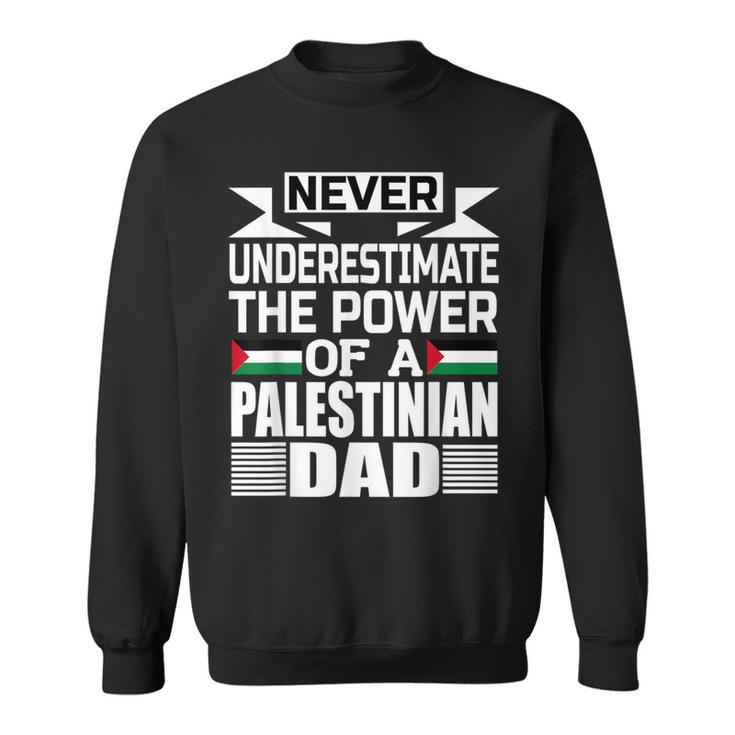 Never Underestimate The Power Of A Palestinian Dad Sweatshirt