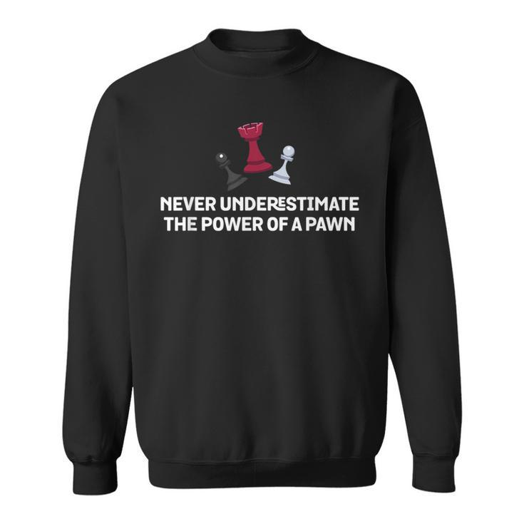 Never Underestimate The Power Of Pawn Chess Sweatshirt