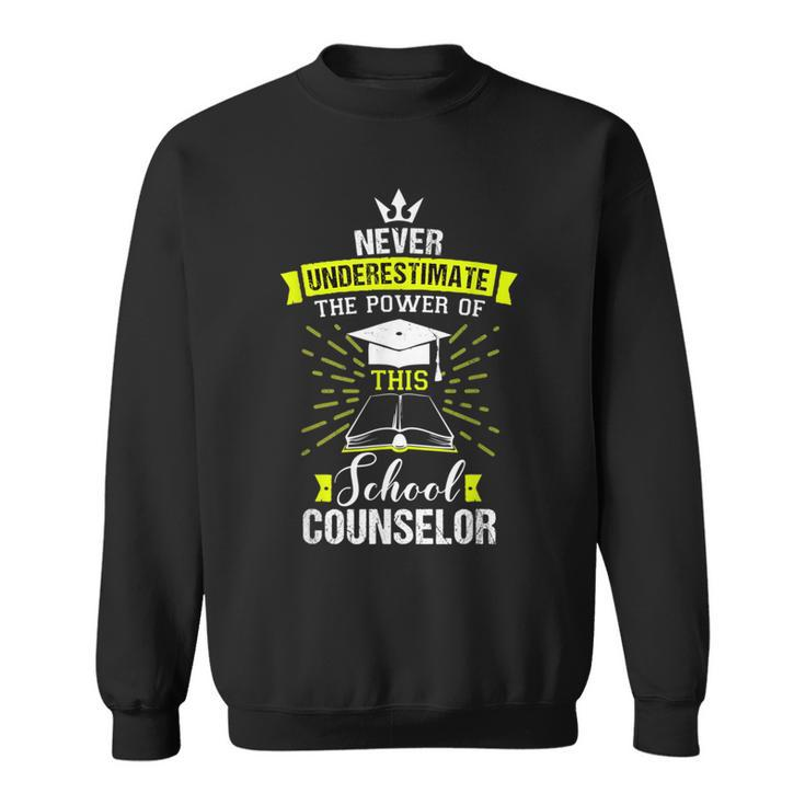 Never Underestimate The Power Of This School Counselor Sweatshirt