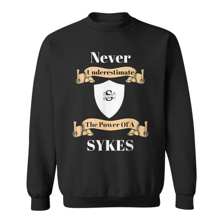 Never Underestimate The Power Of A Sykes T Sweatshirt