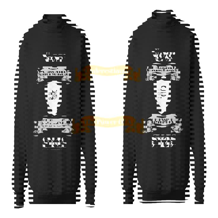 Never Underestimate The Power Of A Sykes T Sweatshirt