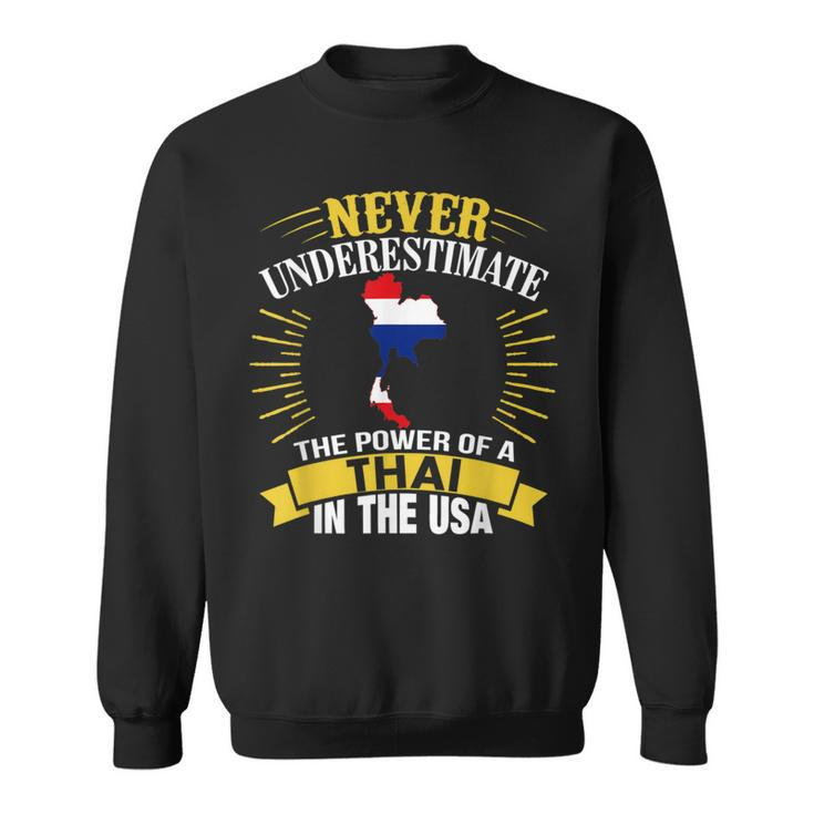 Never Underestimate The Power Of A Thai In Usa Sweatshirt