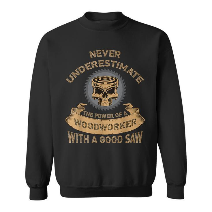 Never Underestimate The Power Of A Woodworker Sweatshirt