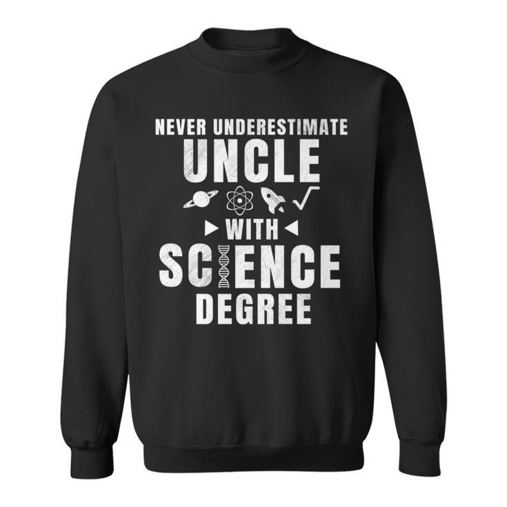 Never Underestimate Uncle With Science Degree Sweatshirt