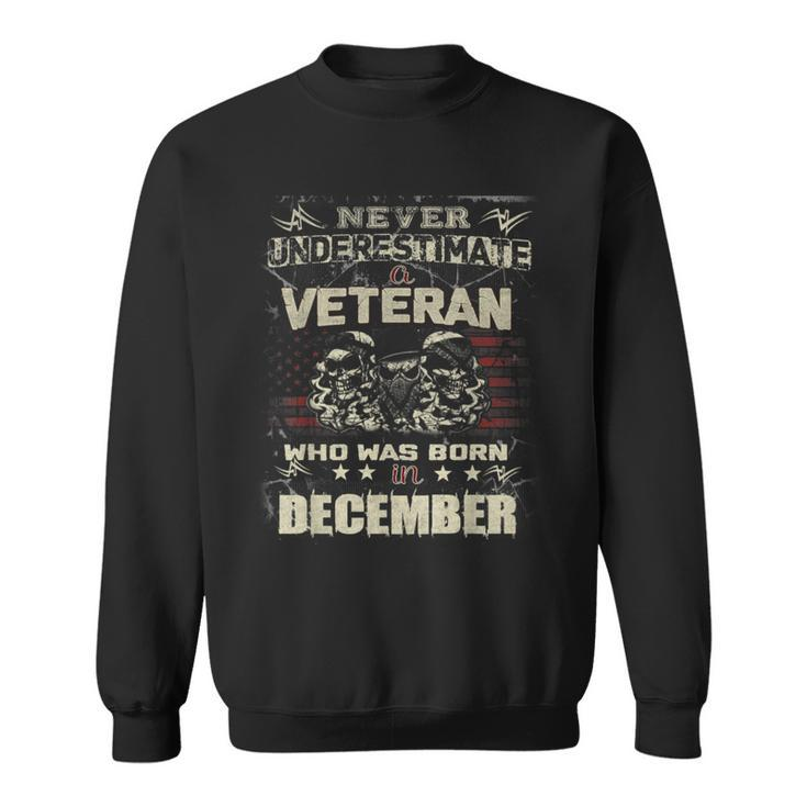Never Underestimate A Veteran Who Was Born In December Sweatshirt