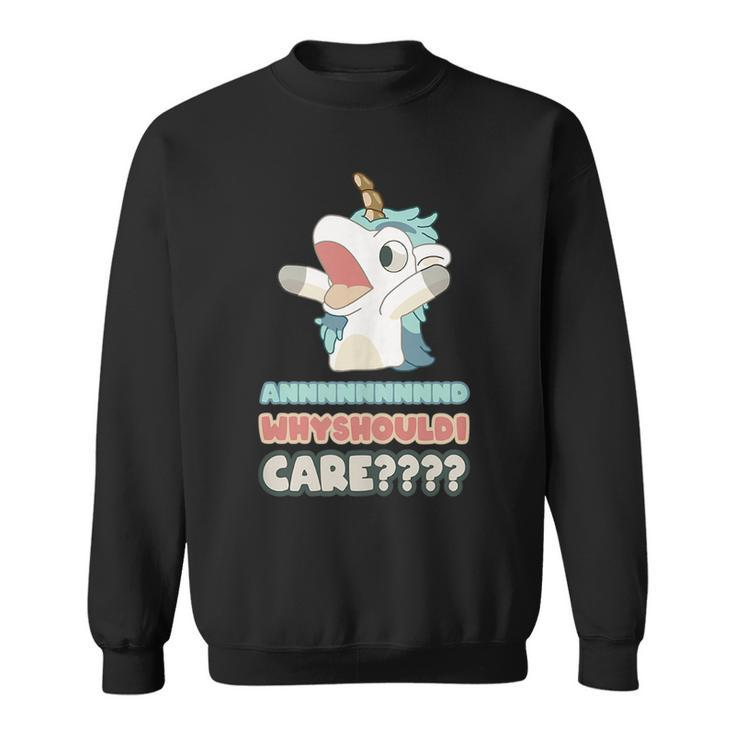Unicorse | Why Should I Care  Sweatshirt