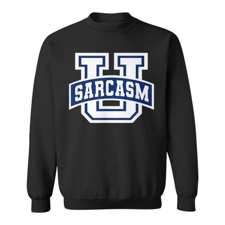 University Of Sarcasm  Sweatshirt