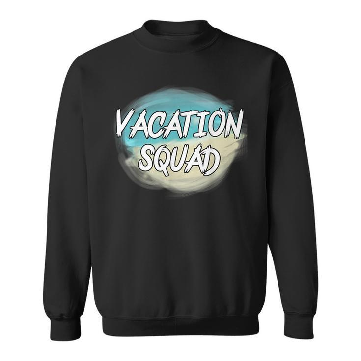 Vacation Squad - Funny Matching Group Vacation  Sweatshirt
