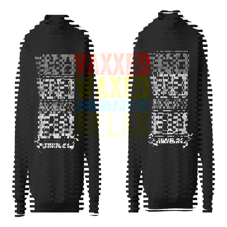 Vaxxedandwaxed Vaxxed And Waxed Ready To Relax Vaxed Sweatshirt