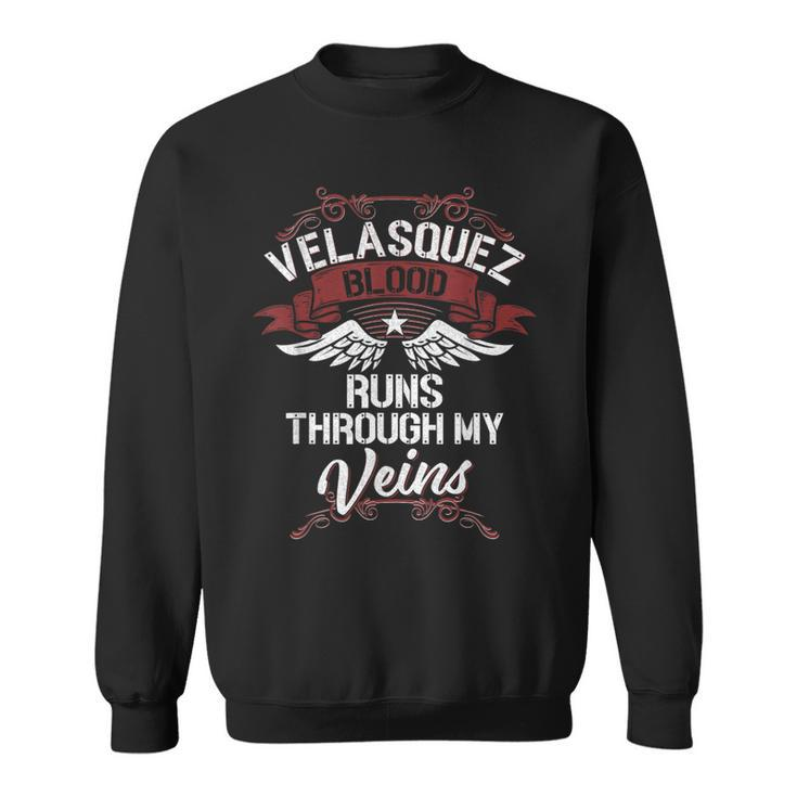 Velasquez Blood Runs Through My Veins Last Name Family Sweatshirt