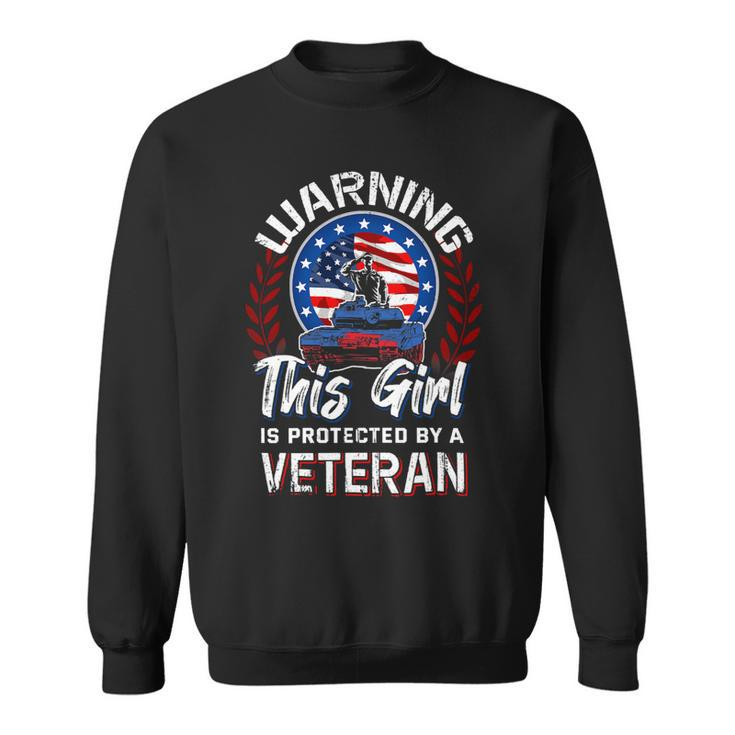 Veteran Vets This Girl Is Protected By A Veteran Independence Veterans Sweatshirt