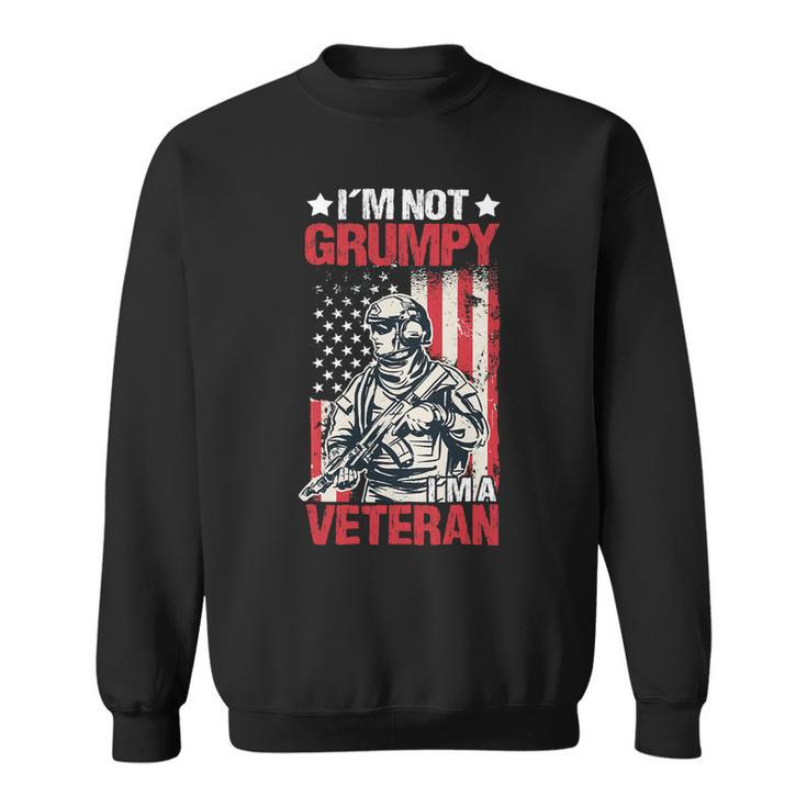 Veteran Vets Us Flag Im Not Grumpy Im A Veteran 119 Veterans Sweatshirt
