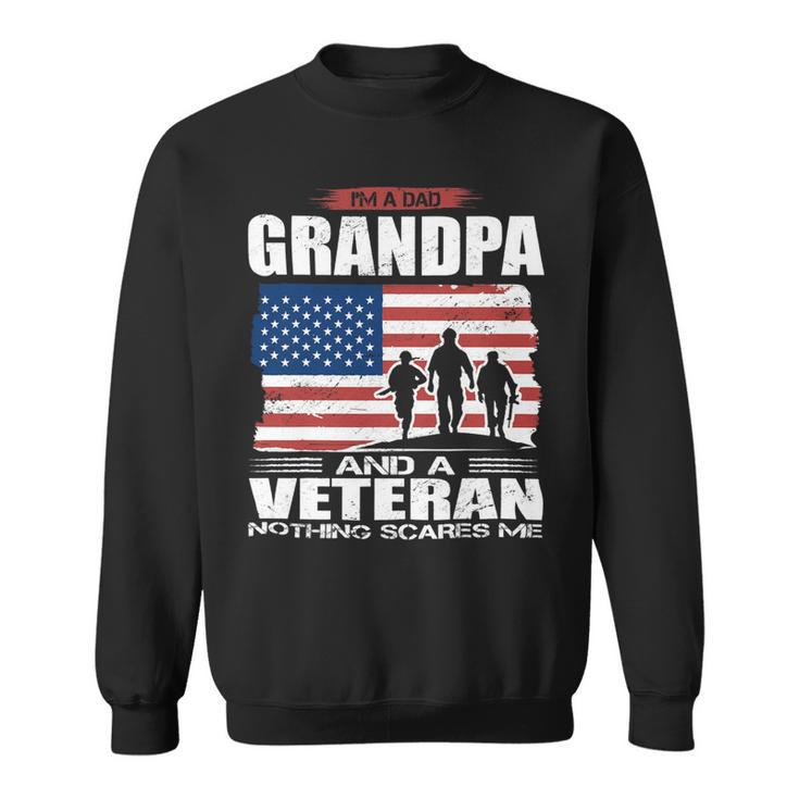 Veteran Vets Us Flag I´M Dad Grandpa And A Veteran Nothing Scares Me Veterans Sweatshirt