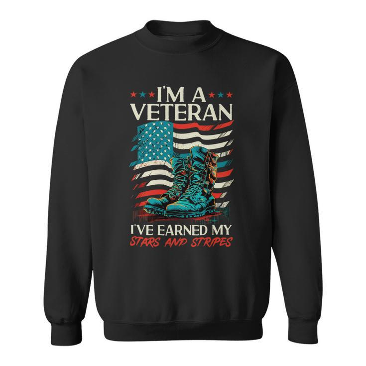 Veteran Vets Us Patriotic Im A Veteran Ive Earned My Stars And Stripes Veterans Sweatshirt