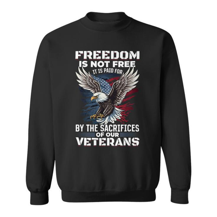 Veteran Vets Us Veteran Patriotic Freedom Is Not Free Veterans Sweatshirt