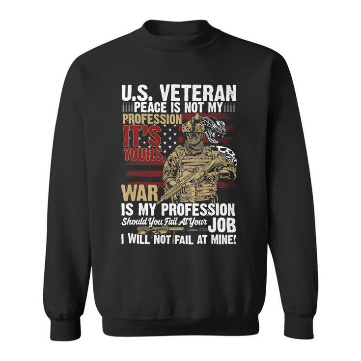 Veteran Vets Us Veteran War Is My Profession I Will Not Fail 86 Veterans Sweatshirt