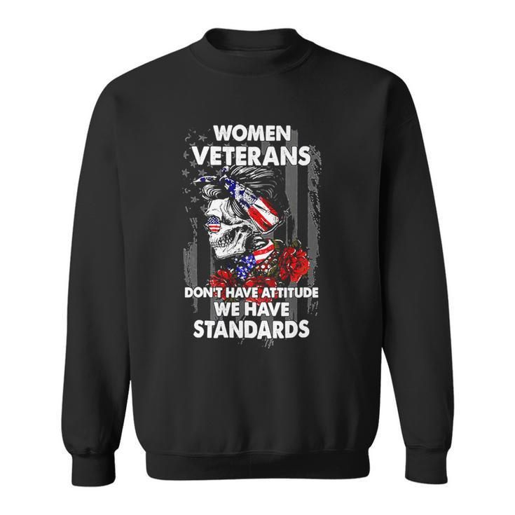 Veteran Vets Vintage Women Veteran Dont Have Attitude We Have Standards 162 Veterans Sweatshirt