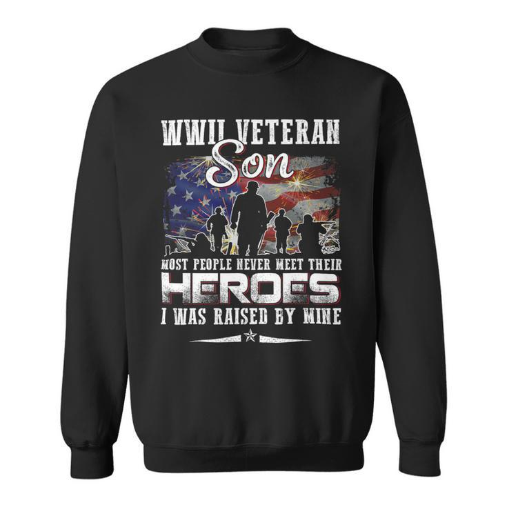 Veteran Vets Wwii Veteran Son Most People Never Meet Their Heroes 1 Veterans Sweatshirt