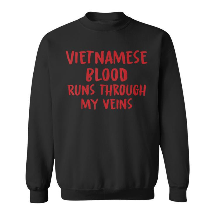 Vietnamese Blood Runs Through My Veins Novelty Word Sweatshirt