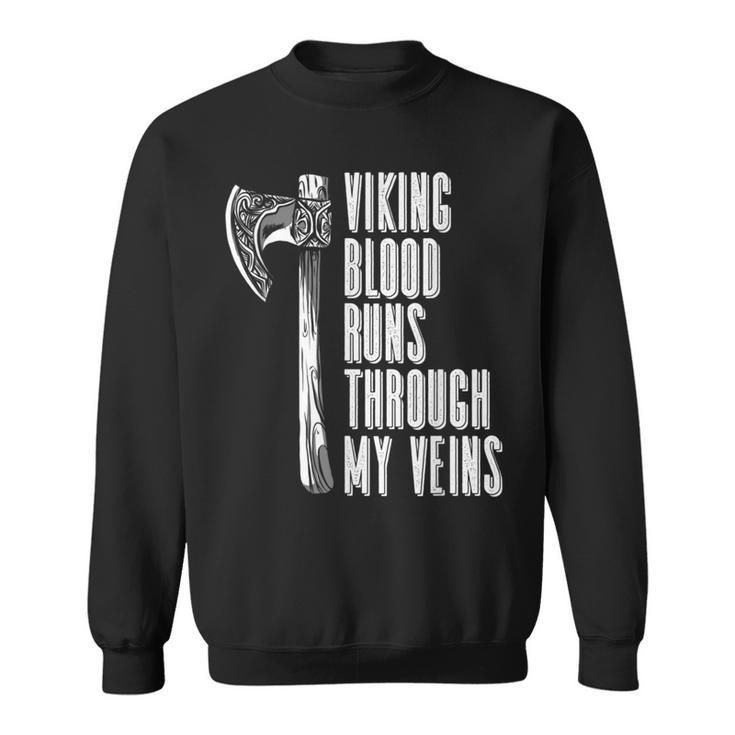 Viking Blood Runs Through My Veins Viking Nordic Sweatshirt