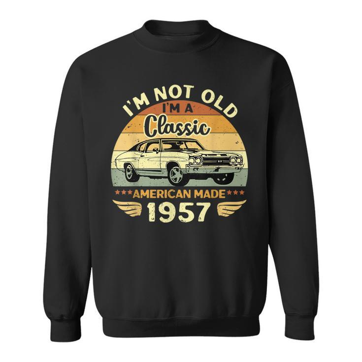 Vintage 1957 Car Birthday Gift Im Not Old Im A Classic 1957 Sweatshirt