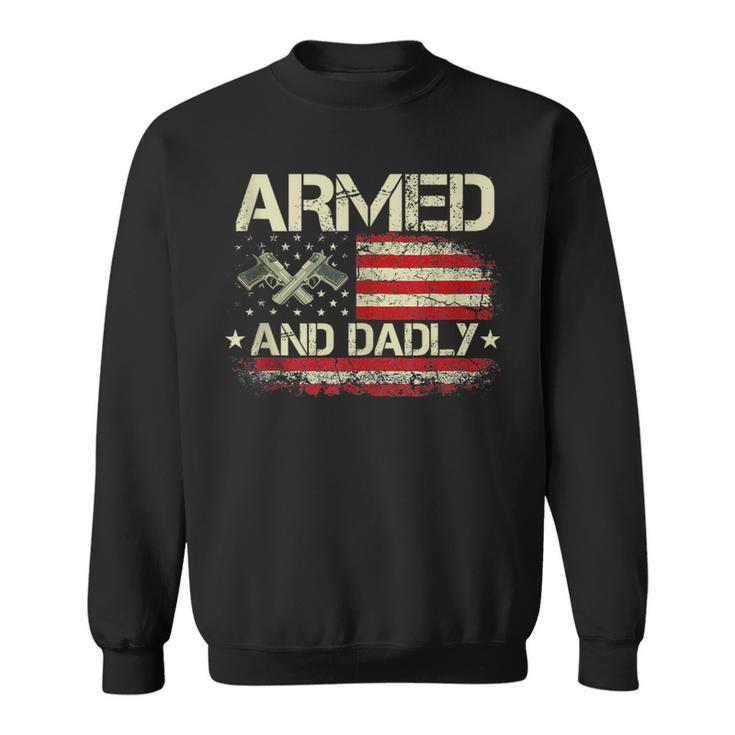 Vintage Armed And Dadly Funny Deadly Father For Fathers Day  Sweatshirt