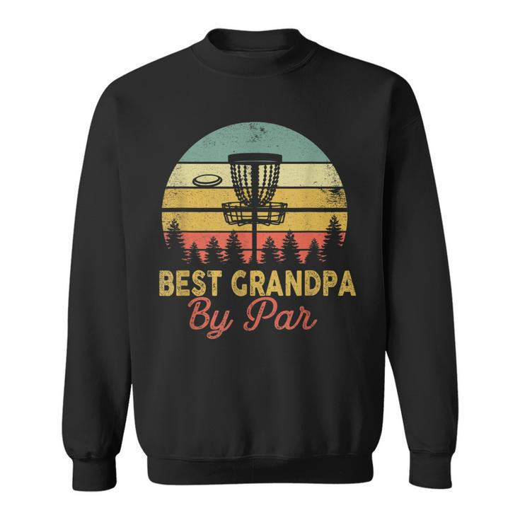 Vintage Best Grandpa By Par Disc Golf Gift Dad Fathers Papa  Gift For Mens Sweatshirt