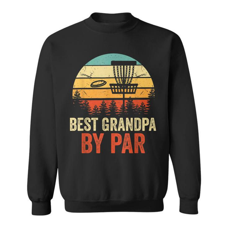 Vintage Best Grandpa By Par Disc Golf Gift Men Fathers Day  Gift For Mens Sweatshirt
