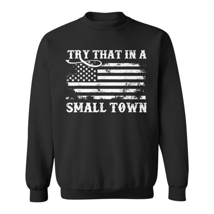 Vintage Dont Try That In My Town American Flag  Sweatshirt