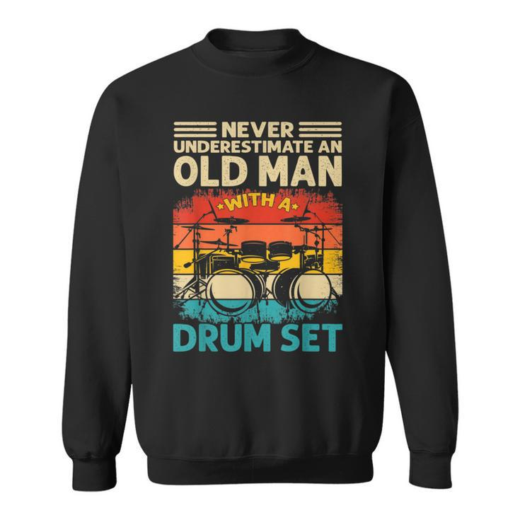 Vintage Drummer  For Men Never Underestimate An Old Man Gift For Mens Sweatshirt