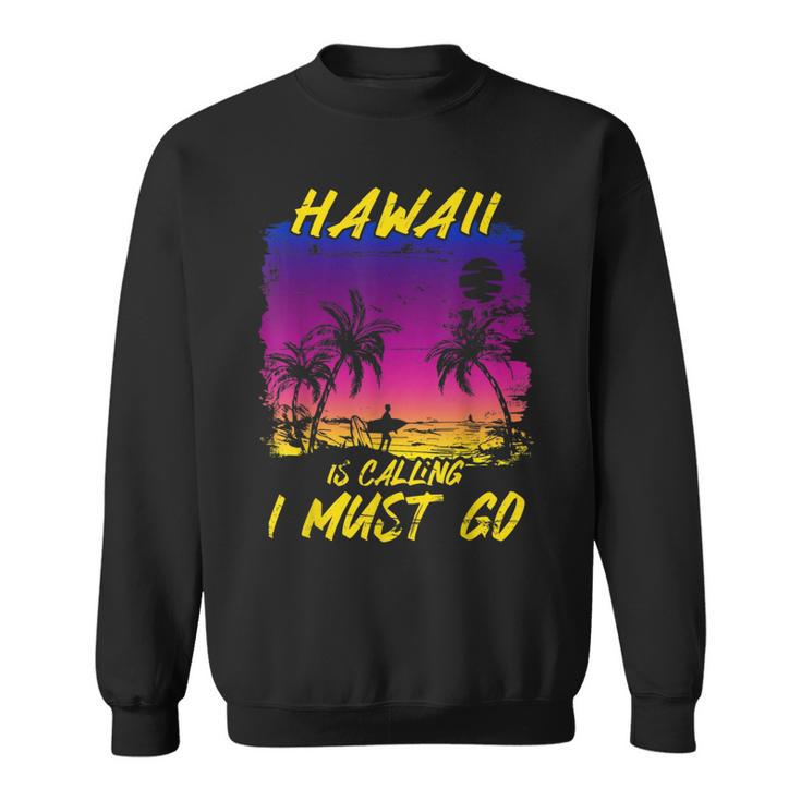 Vintage Hawaii Is Calling I Must Go Beach Vacation Family  Vacation Funny Gifts Sweatshirt
