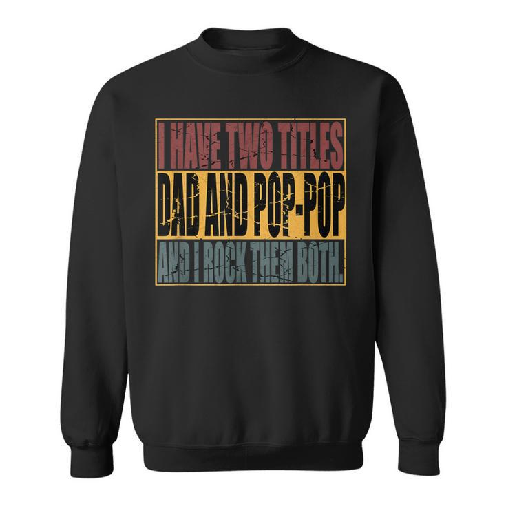 Vintage I Have Two Titles Dad And Poppop I Rock Them Both  Sweatshirt