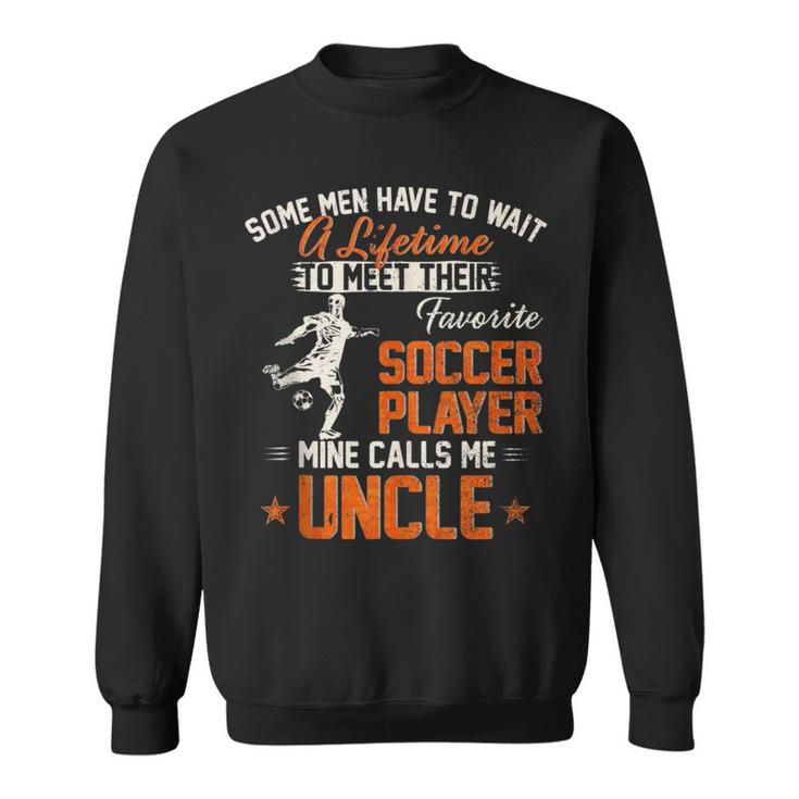 Vintage My Favorite Soccer Player Calls Me Uncle Football  Sweatshirt