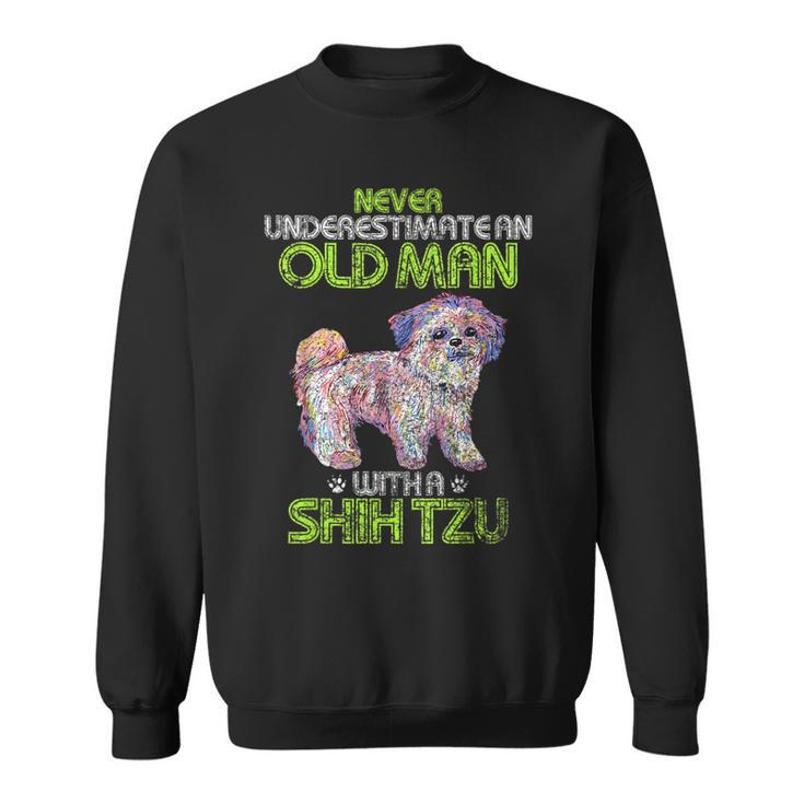 Vintage Never Underestimate An Old Man With A Shih Tzu Funny Gift For Mens Sweatshirt