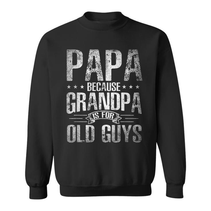 Vintage Papa Because Grandpa Is For Old Guys Retro Dad Gift  Sweatshirt