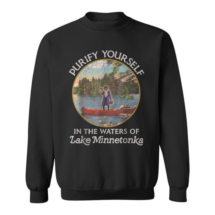 Vintage Purify Yourself In The Waters Of Lake Minnetonka Sweatshirt