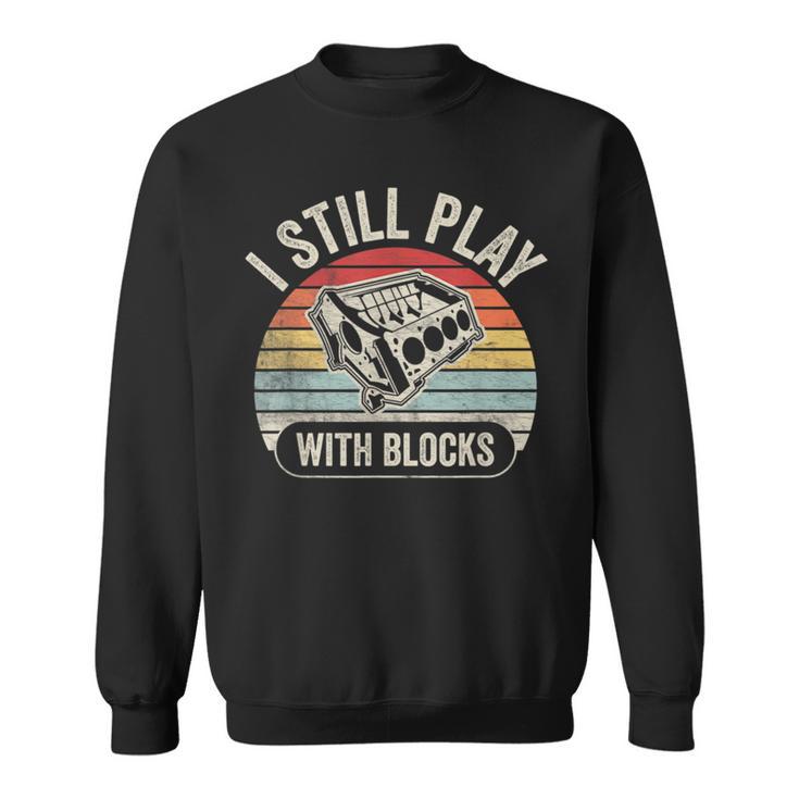 Vintage Retro I Still Play With Blocks Racing Maintenance  Sweatshirt