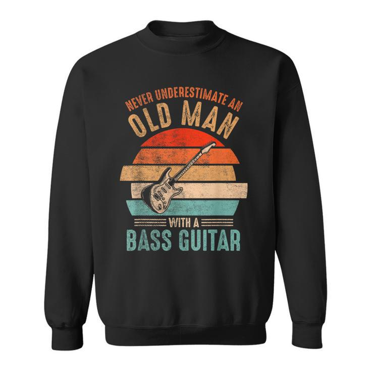 Vintage Never Underestimate An Old Man With A Bass Guitar Sweatshirt