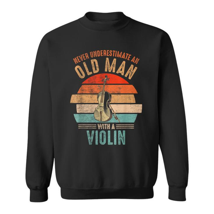 Vintage Never Underestimate An Old Man With A Violin Sweatshirt