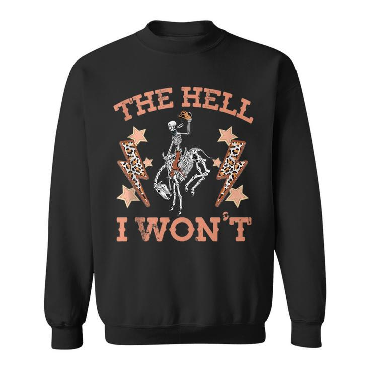 Vintage Western Country Cowgirl Cowboy The Hell I Wont  Sweatshirt