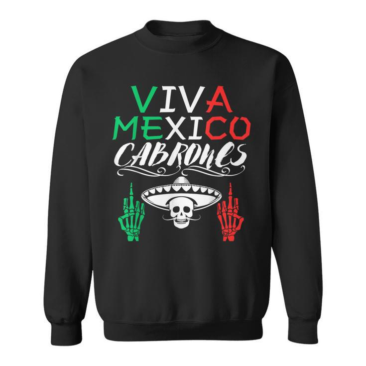 Viva Mexico Cabrones Independence Day Mexican Flag Mexico Sweatshirt