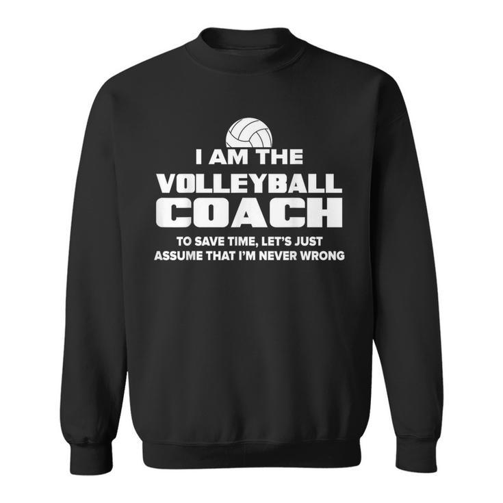 Volleyball Coach Assume I'm Never Wrong Sweatshirt