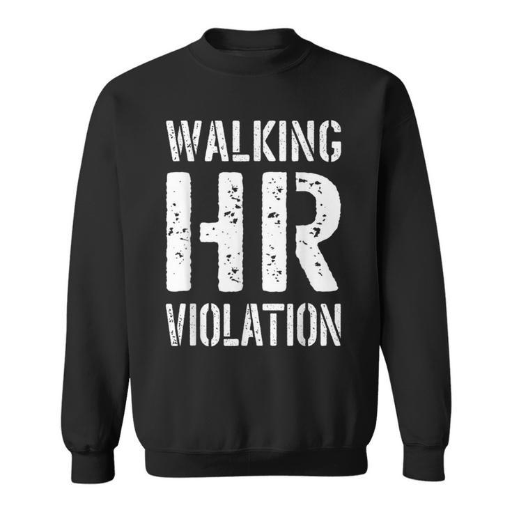 Walking Hr Violation Human Resources  Sweatshirt
