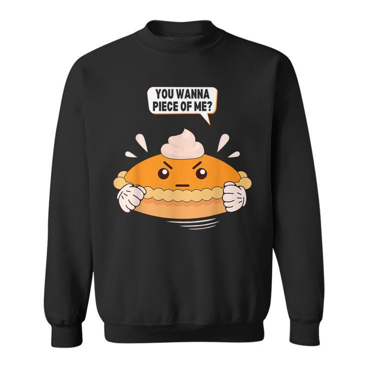 You Wanna Piece Of Me Pumpkin Pie Lover Thanksgiving Sweatshirt