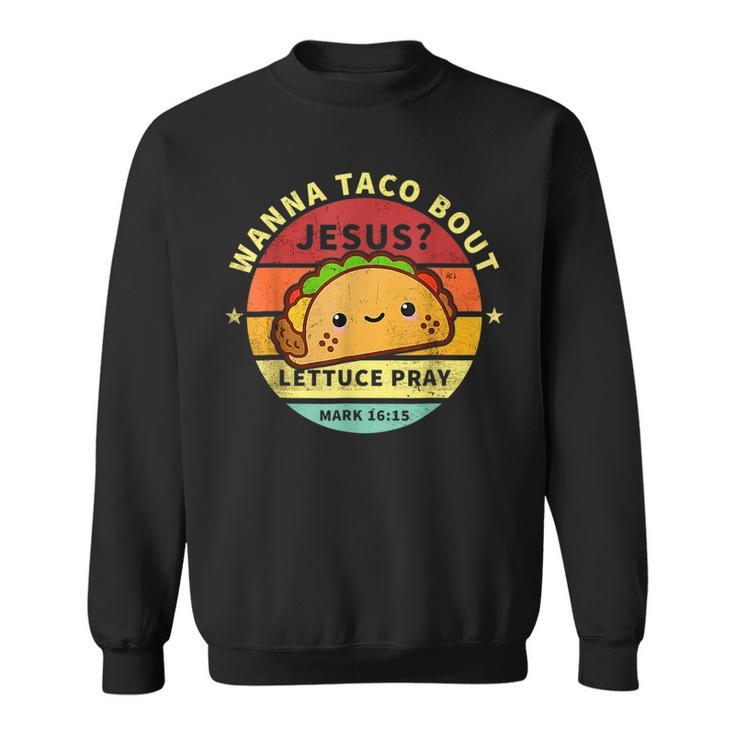 Wanna Taco Bout Jesus Cinco De Mayo Women Men Christian  Sweatshirt