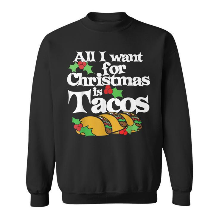 All I Want For Christmas Is Tacos Cute Taco Tuesday Sweatshirt