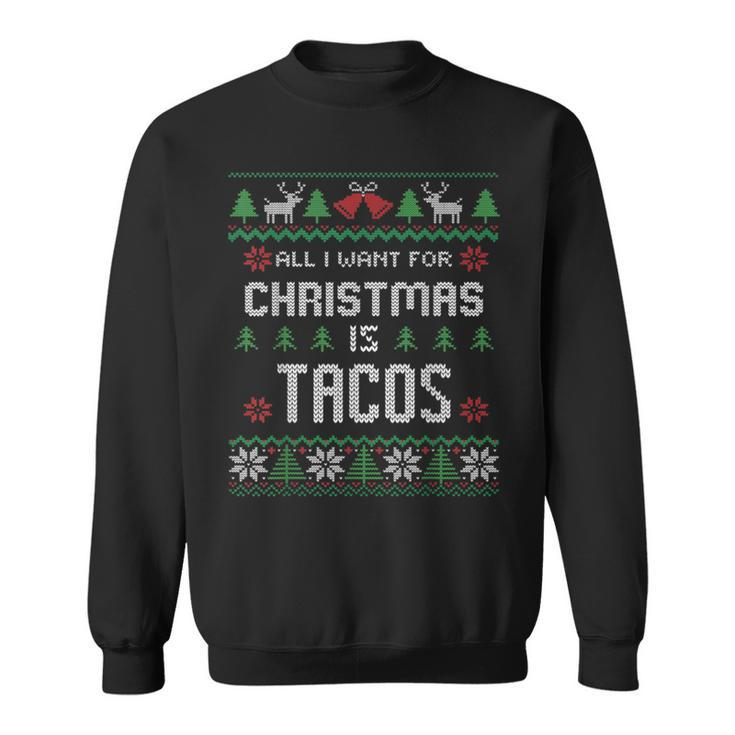 All I Want For Christmas Is Tacos Ugly Christmas Sweater Sweatshirt