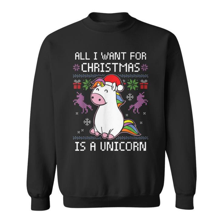 All I Want For Christmas Is A Unicorn Ugly Christmas Sweater Sweatshirt